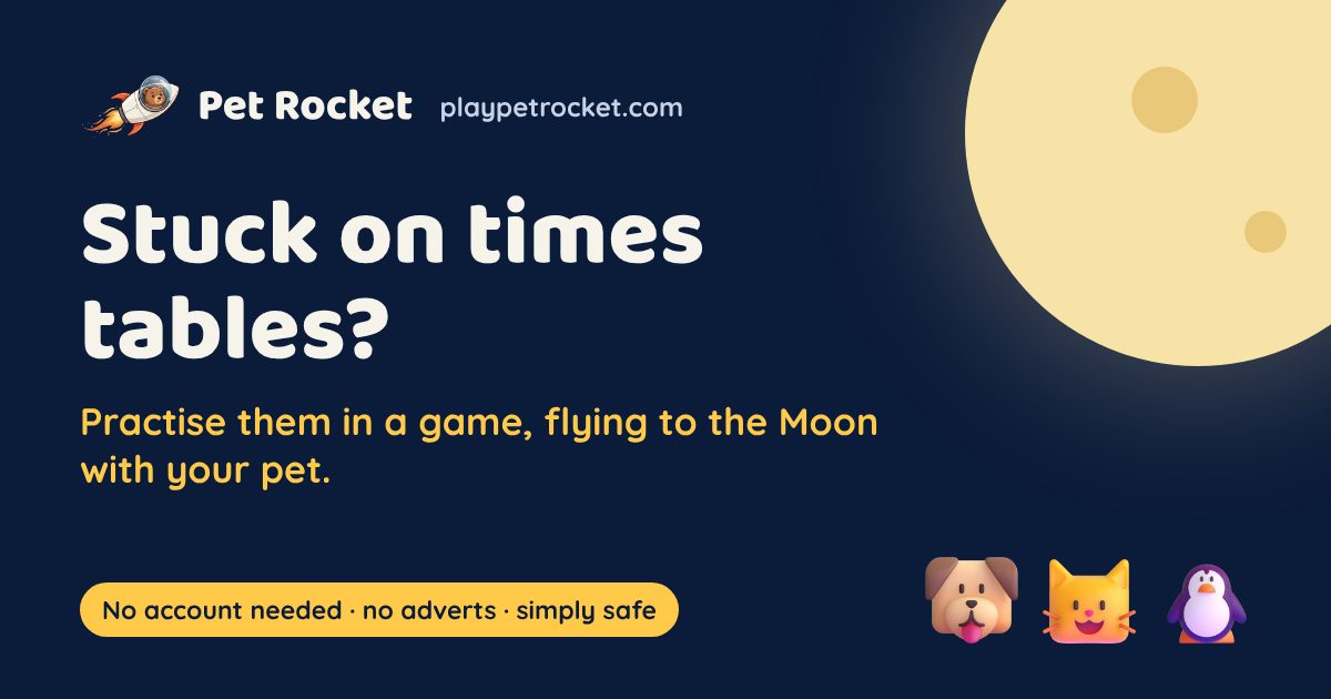 Pet Rocket share image: Stuck on times tables? Practise them in a game, flying to the Moon with your pet.
